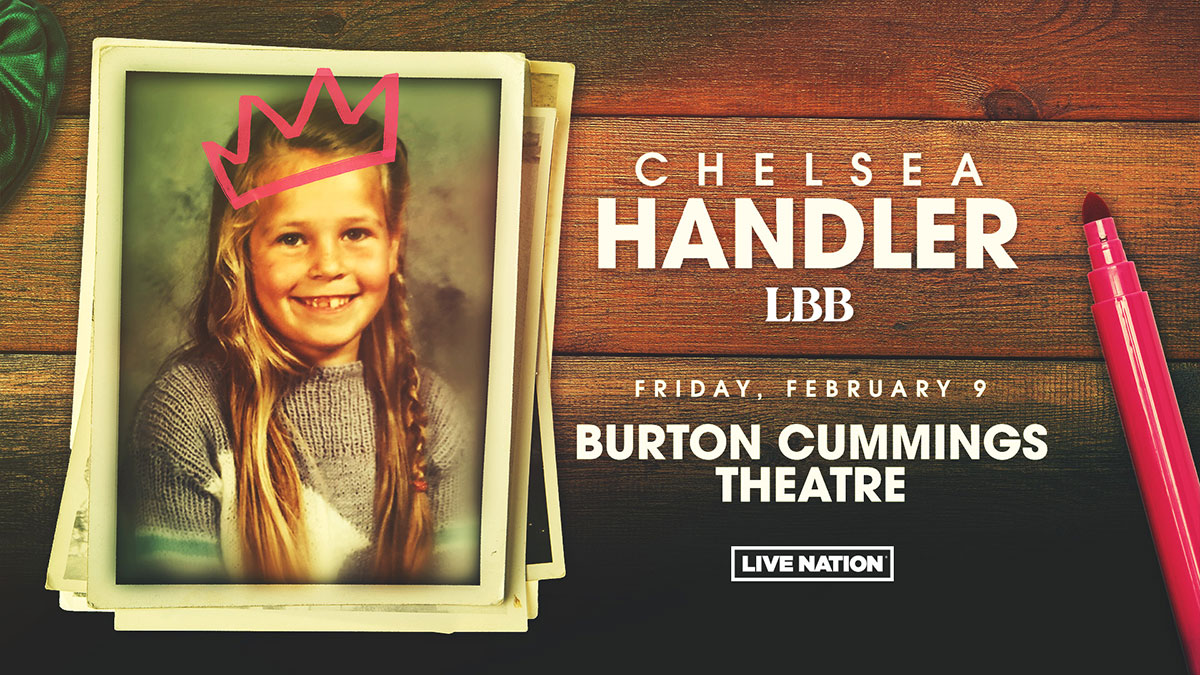 Chelsea Handler - Burton Cummings Theatre Burton Cummings Theatre
